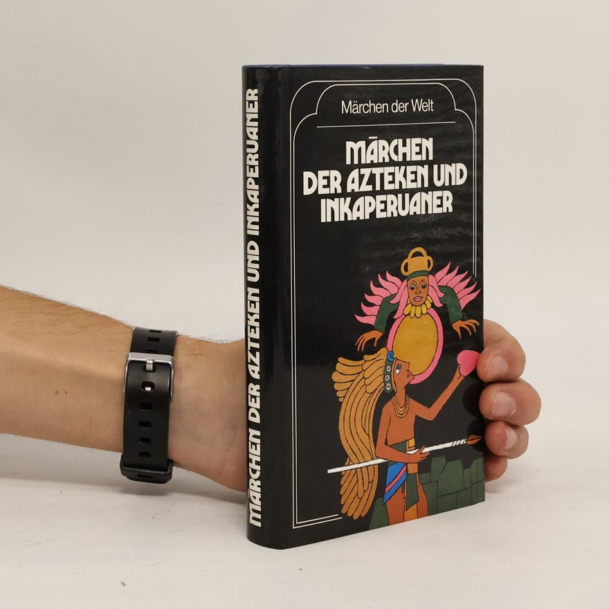 Walter Krickeberg Märchen der Azteken und Inkaperuaner, Maya und Muisca