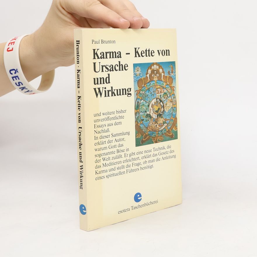 Paul Brunton Karma - Kette von Ursache und Wirkung und weitere bisher unveröffentlichte Essays aus dem Nachlass