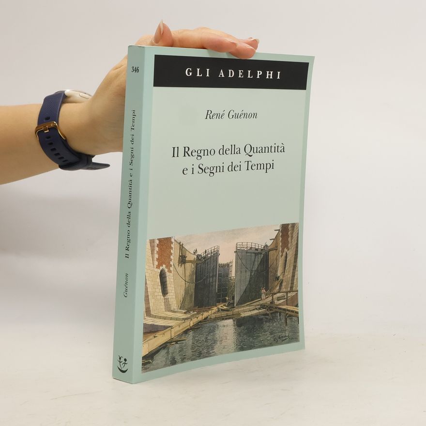 René Guénon Gli Adelphi - 346: Il regno della quantità e i segni dei tempi