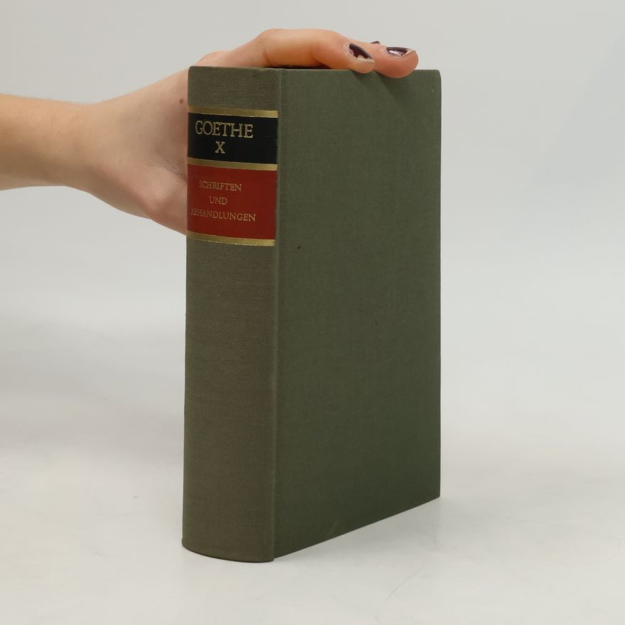 Johann Wolfgang von Goethe Goethe X. Schriften und Abhandlungen