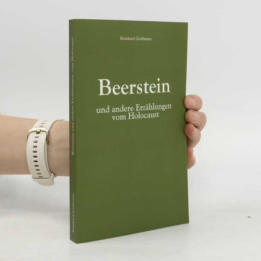 Reinhard Großmann Beerstein und andere Erzählungen vom Holocaust