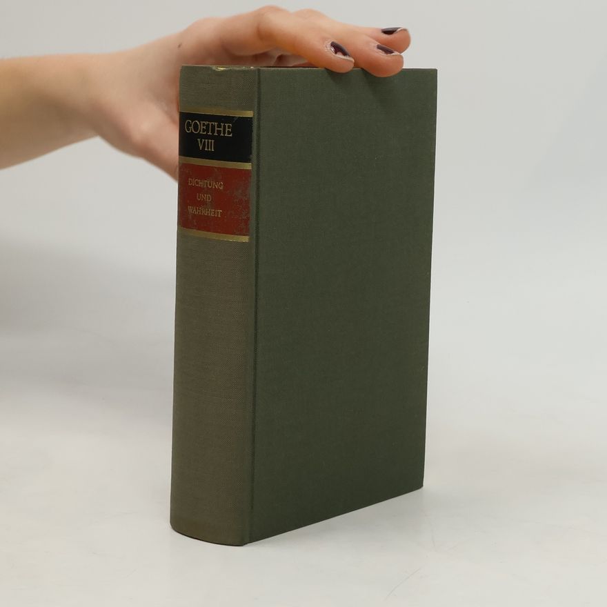 Johann Wolfgang von Goethe Goethe VIII. Dichtung und Wahrheit