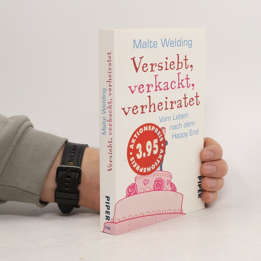 Malte Welding Versiebt, verkackt, verheiratet