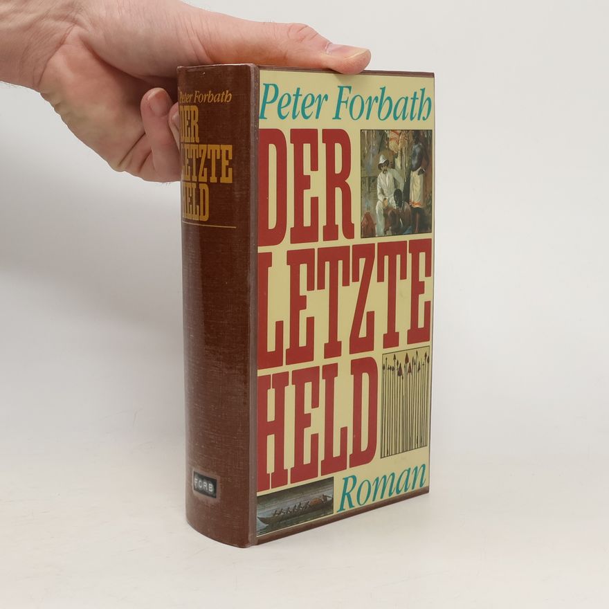 Peter Forbath Der letzte Held