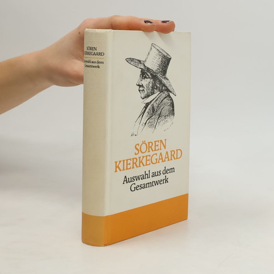 Søren Kierkegaard Auswahl aus dem Gesamtwerk