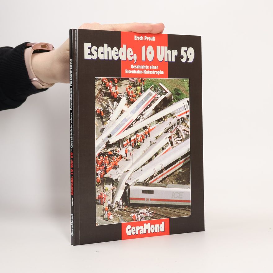 Erich Preuß Eschede, 10 Uhr 59: Die Geschichte einer Katastrophe