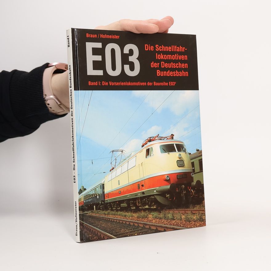 Hofmeister E03 Die Schnellfahrlokomotiven der Deutschen Bundesbahn - 1: E 03