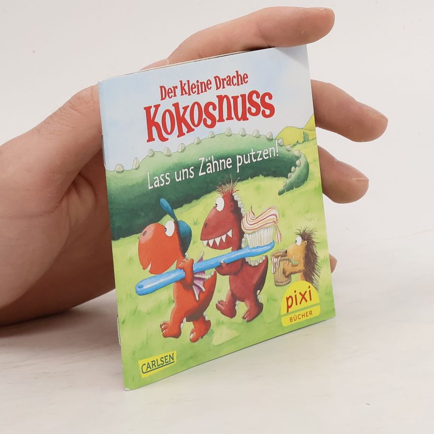Autorenkollektiv Der kleine Drache Kokosnuss: Lass uns Zähne putzen!