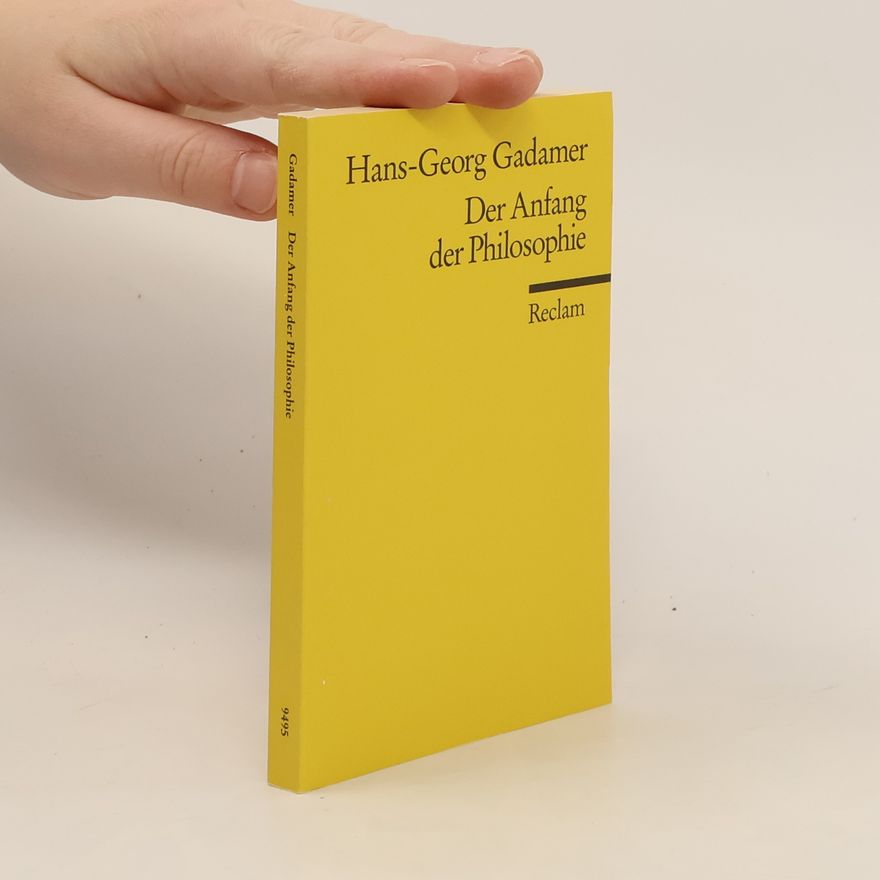 Hans-Georg Gadamer Der Anfang der Philosophie