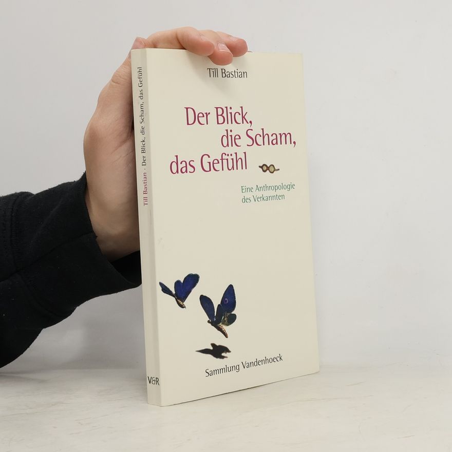 Till Bastian Der Blick, die Scham, das Gefühl