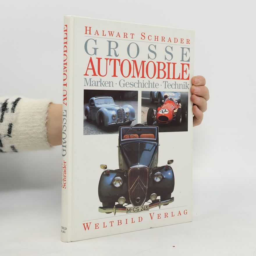 Halwart Schrader Grosse Automobile : Marken - Geschichte - Technik