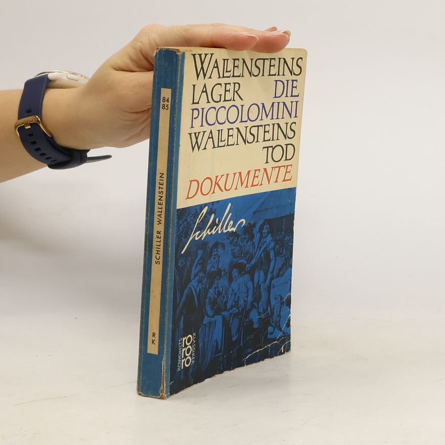 Friedrich Schiller Wallensteins lager. Die Piccolomini. Wallensteins Tod