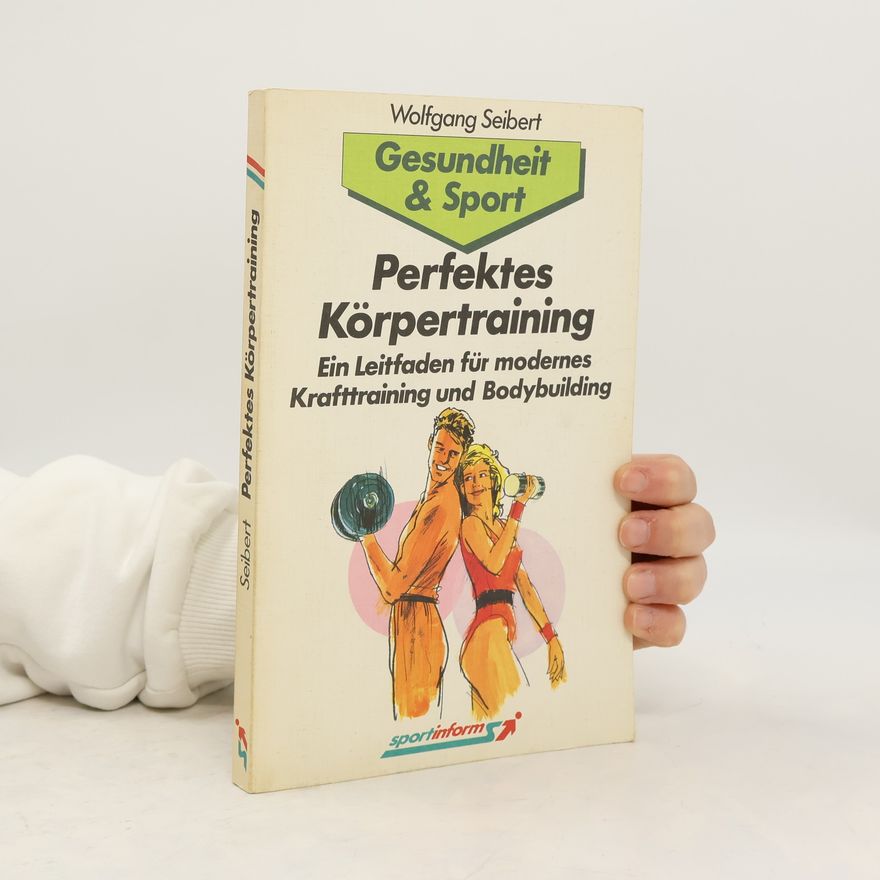 Wolfgang Seibert Perfektes Körpertraining