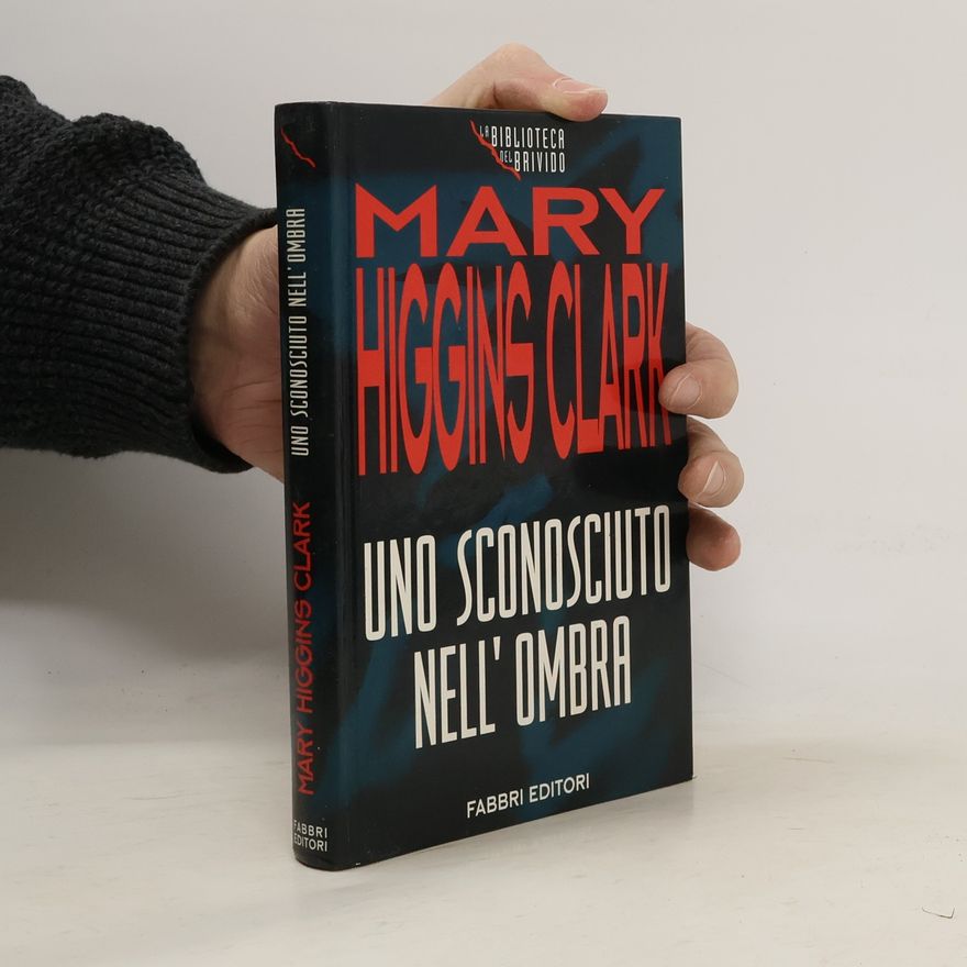 Mary Higgins Clark Uno sconosciuto nell'ombra