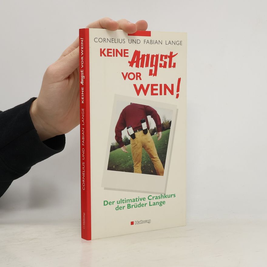 Fabian Lange Keine Angst vor Wein. Der ultimative Crashkurs der Brüder Lange