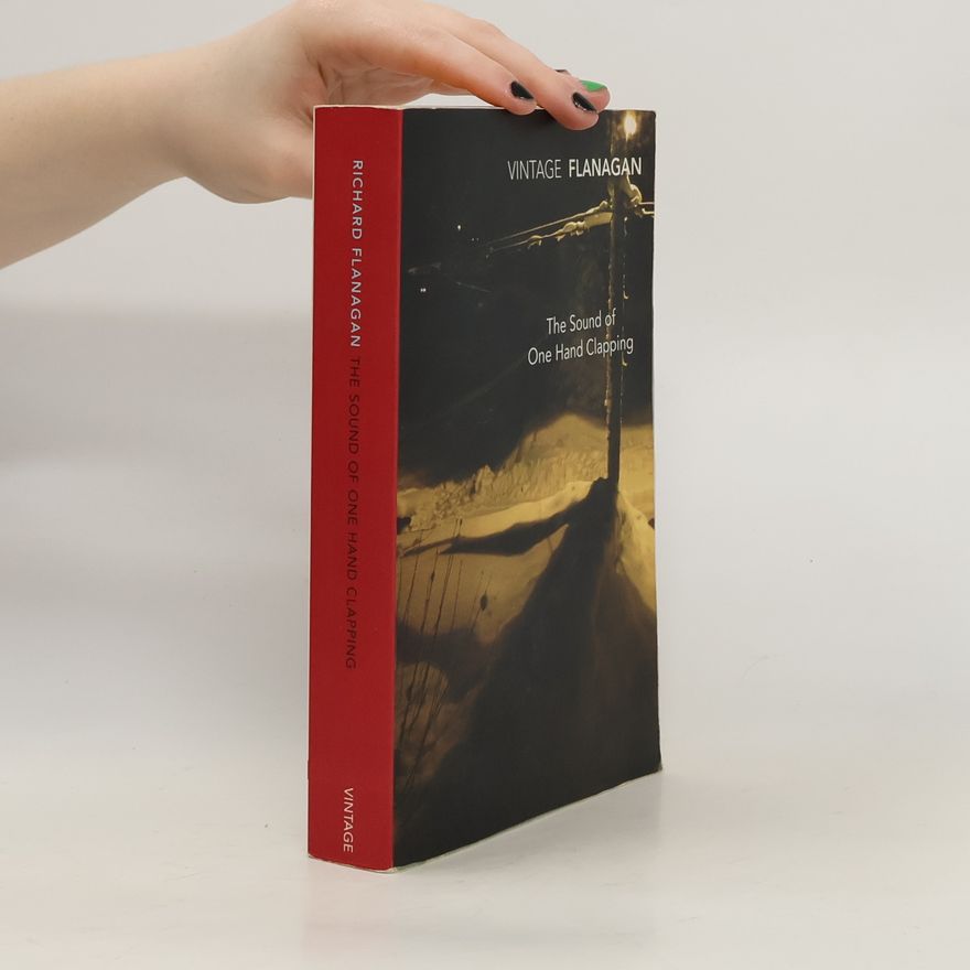 Richard Flanagan The Sound of One Hand Clapping