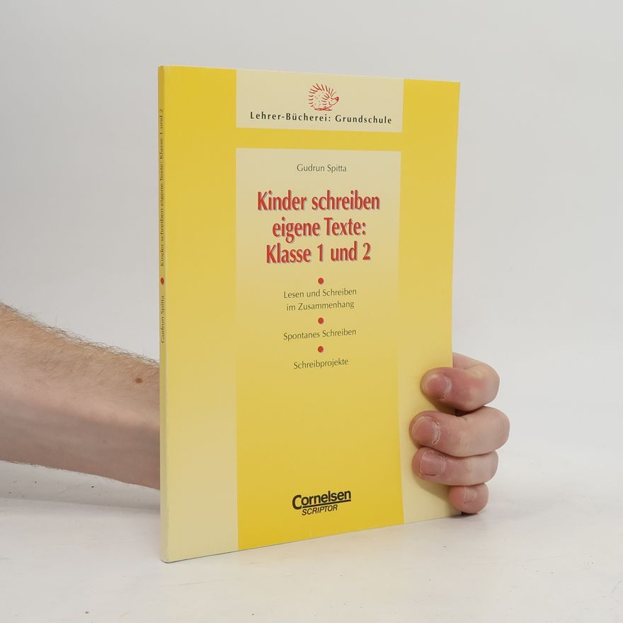 Gudrun Spitta Kinder schreiben eigene Texte: Klasse 1 und 2