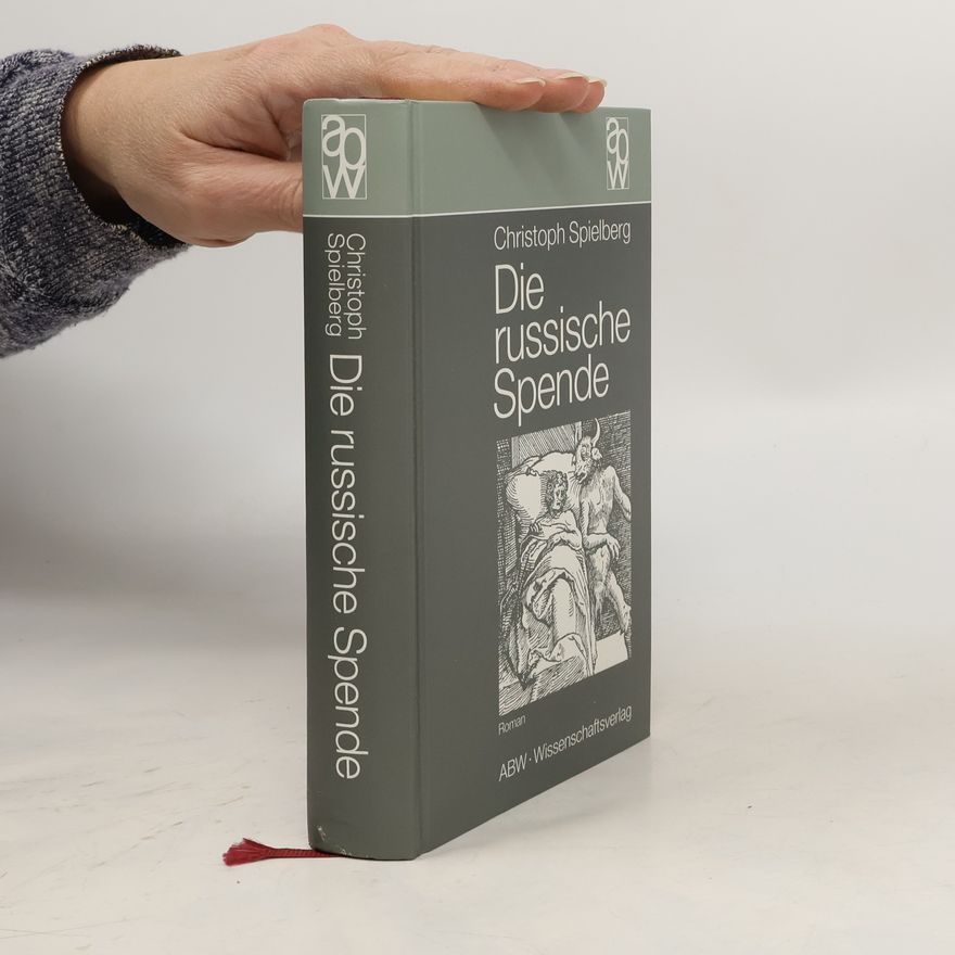 Christoph Spielberg Die russische Spende. Roman. Ausgezeichnet mit dem Friedrich-Glauser-Krimipreis 2002. Roman