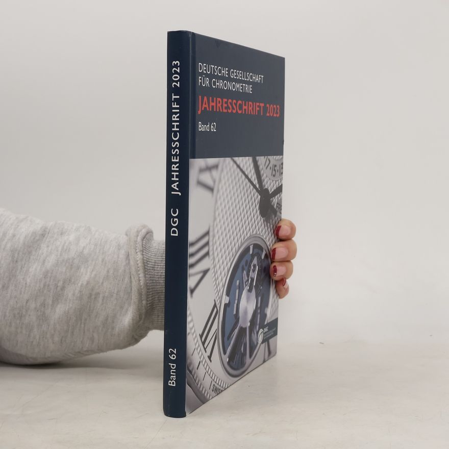 Collectif d'auteurs Deutsche Gesellschaft für Chronometrie. Jahresschrift 2023, Band 62