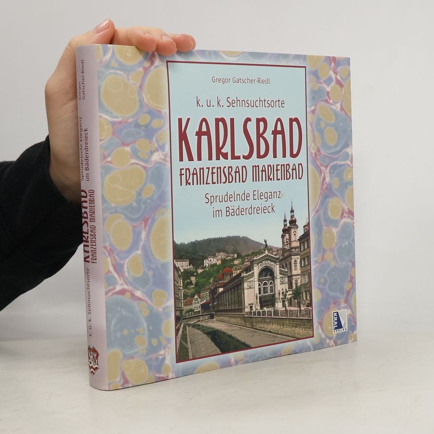 Gregor Gatscher-Riedl Karlsbad - Franzensbad - Marienbad