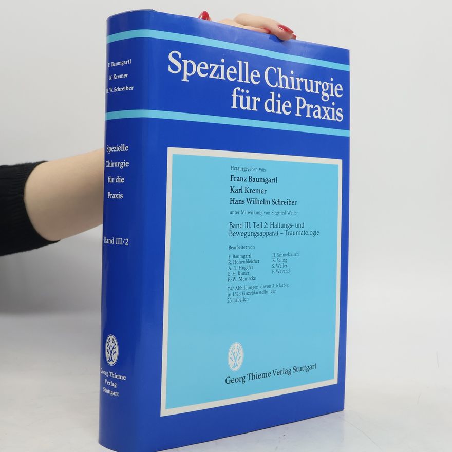 Siegfried Weller Spezielle Chirurgie für die Praxis. 3 : Teil 2. Haltungs- und Bewegungsapparat, Traumatologie : 23 Tabellen