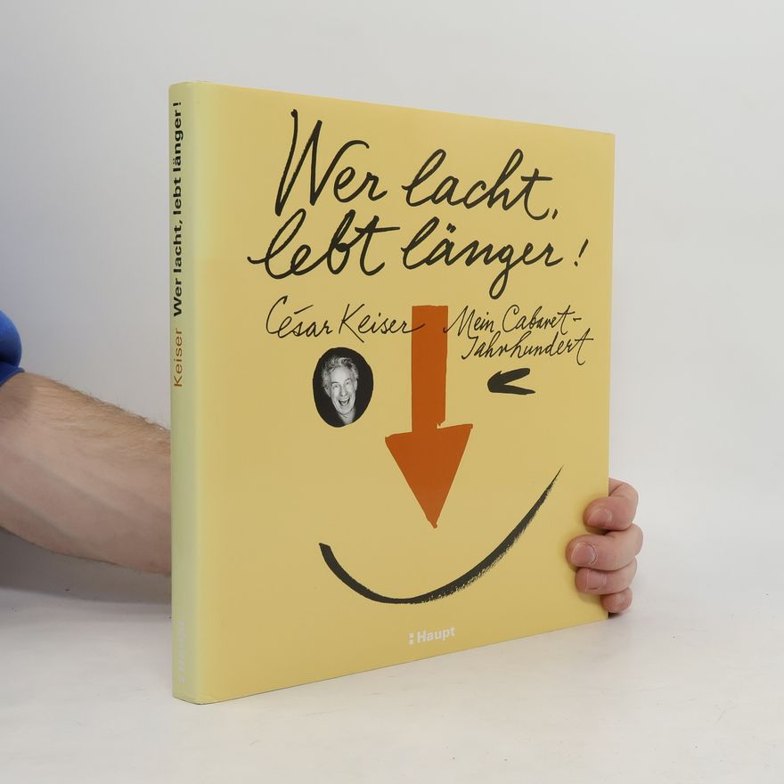 César Keiser Wer lacht, lebt länger!