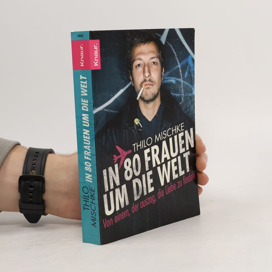 Thilo Mischke In 80 Frauen um die Welt