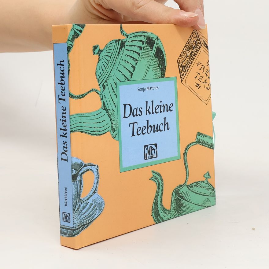 Sonja Wolff-Matthes Das kleine Teebuch