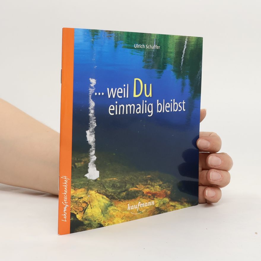 Ulrich Schaffer Weil du einmalig bleibst