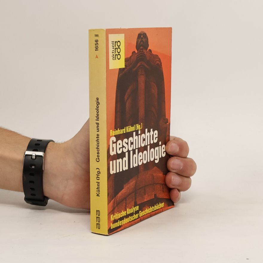 Reinhard Kühnl Geschichte und Ideologie