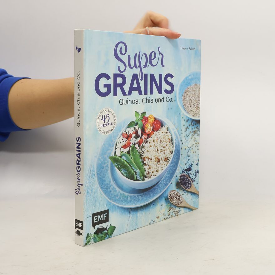 Dagmar Reichel Supergrains - Quinoa, Chia und Co