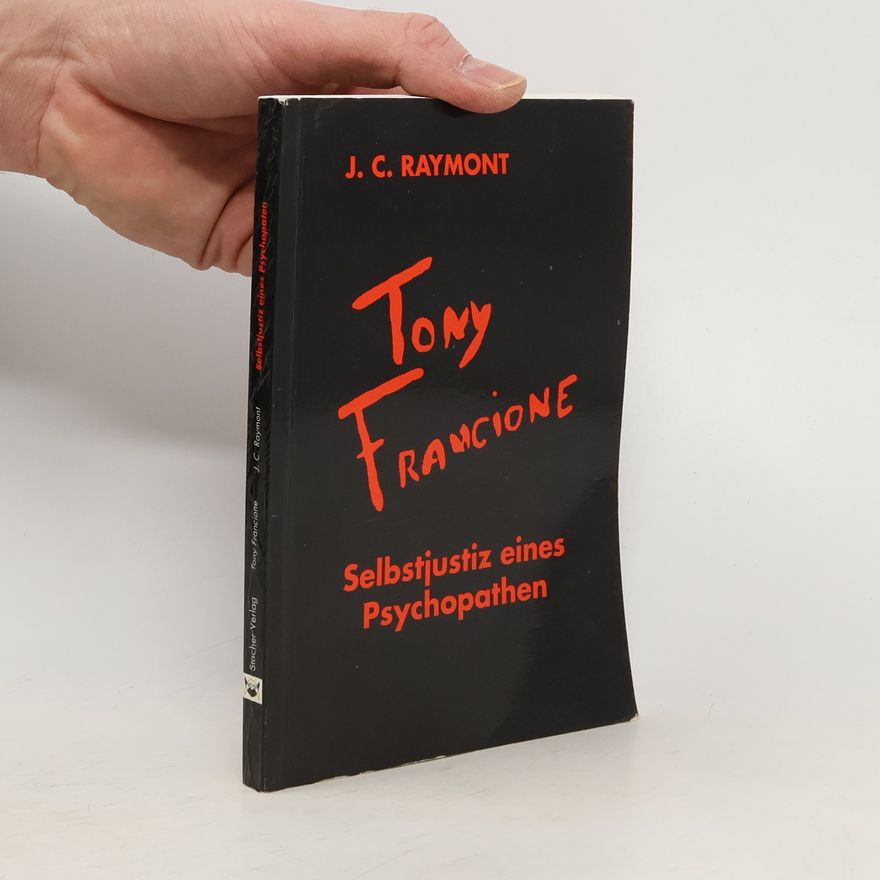 Raimund Stacher Selbstjustiz eines Psychopathen. Tony Francione