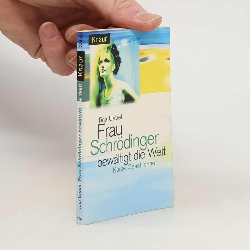 Tina Uebel Frau Schrödinger bewältigt die Welt