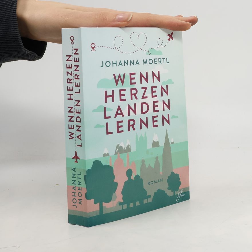 Johanna Moertl Wenn Herzen landen lernen