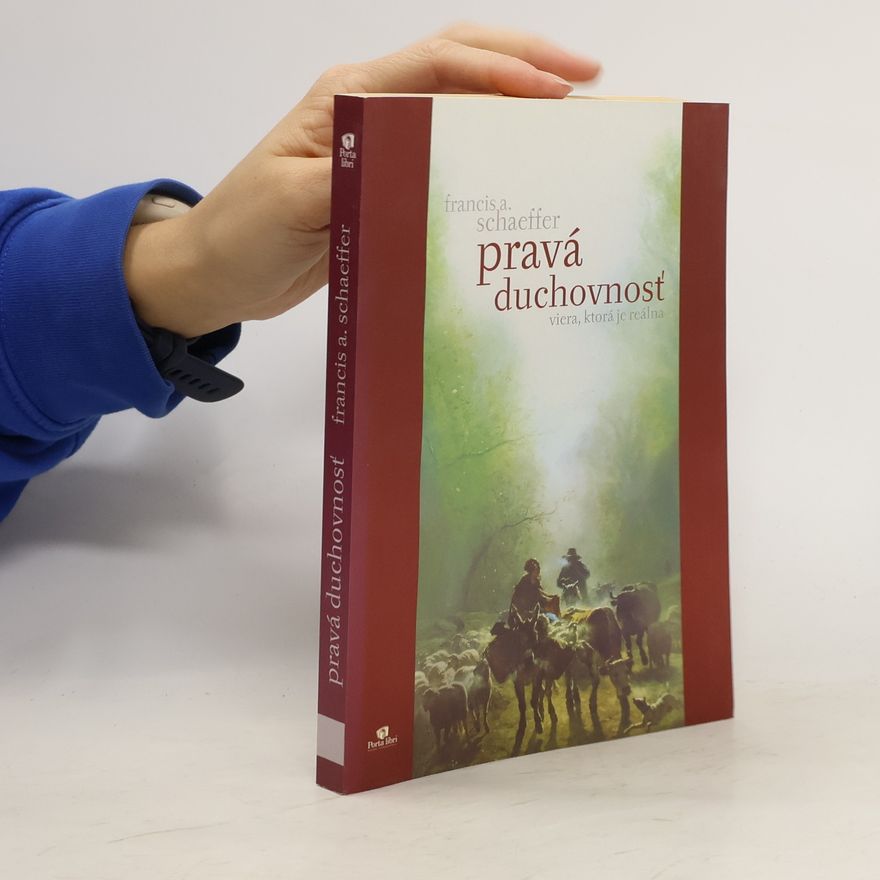 Francis Schaeffer Pravá duchovnosť