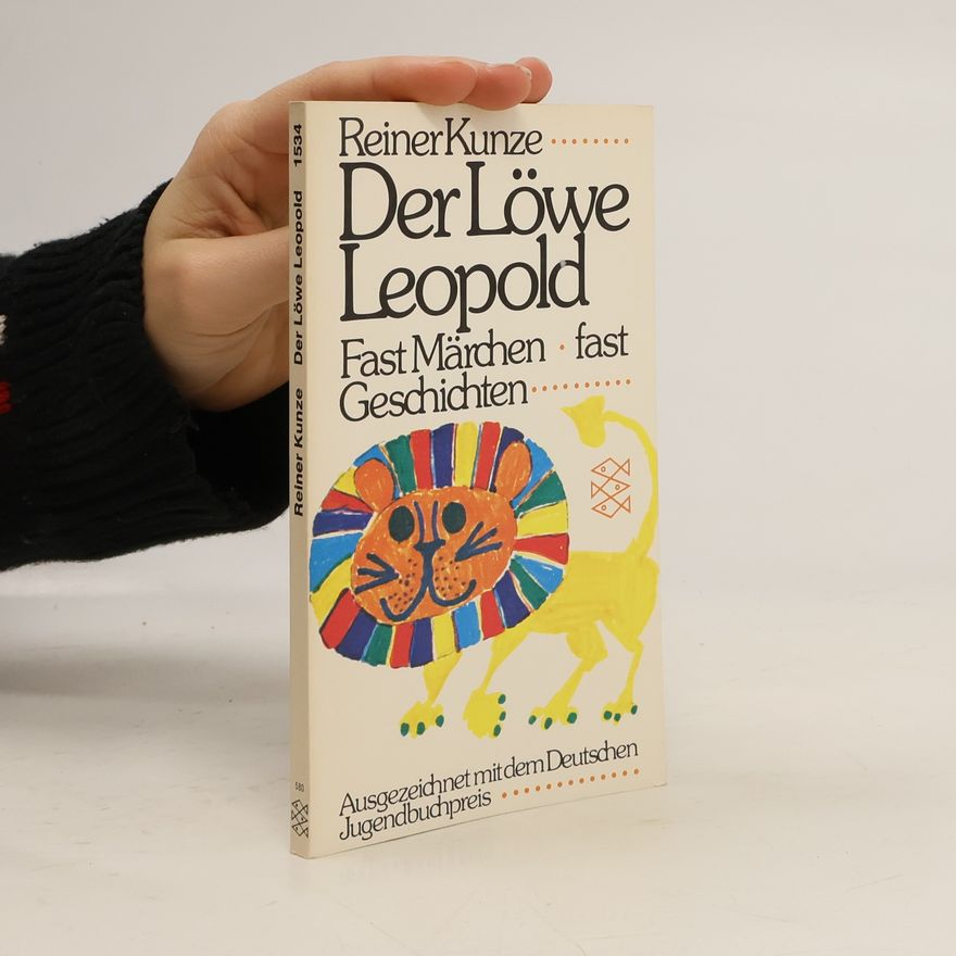 Reiner Kunze Der Löwe Leopold. Fast Märchen, fast Geschichten