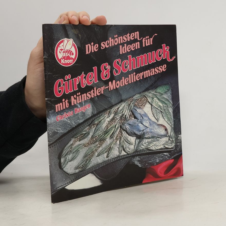 Christa Haagen Die schönsten Ideen für Gürtel & Schmuck mit Künstler-Modelliermasse