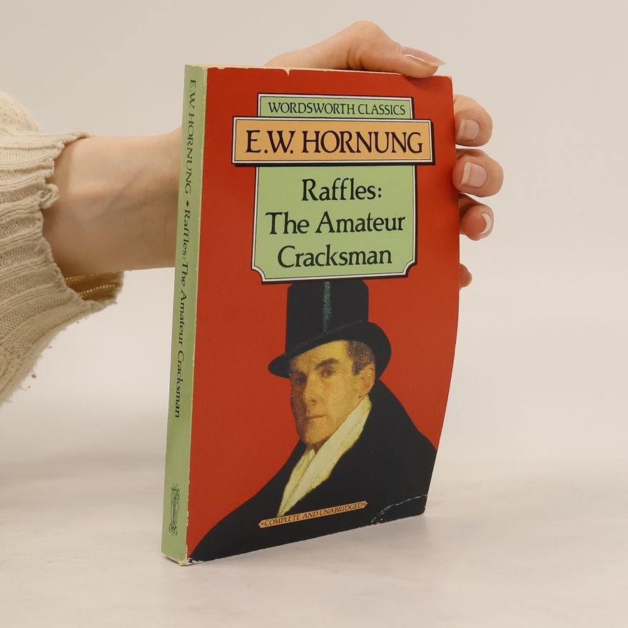 Ernest William Hornung Raffles. The Amateur Cracksman