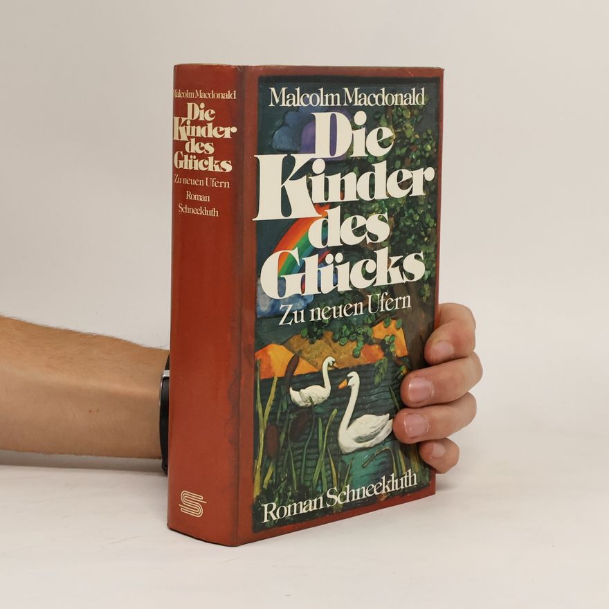 Malcolm MacDonald Die Kinder des Glücks. Zu neuen Ufern.