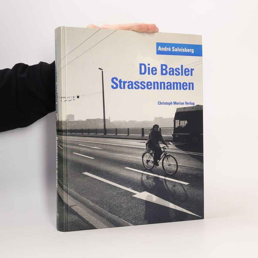 Andre Salvisberg Die Basler Strassennamen