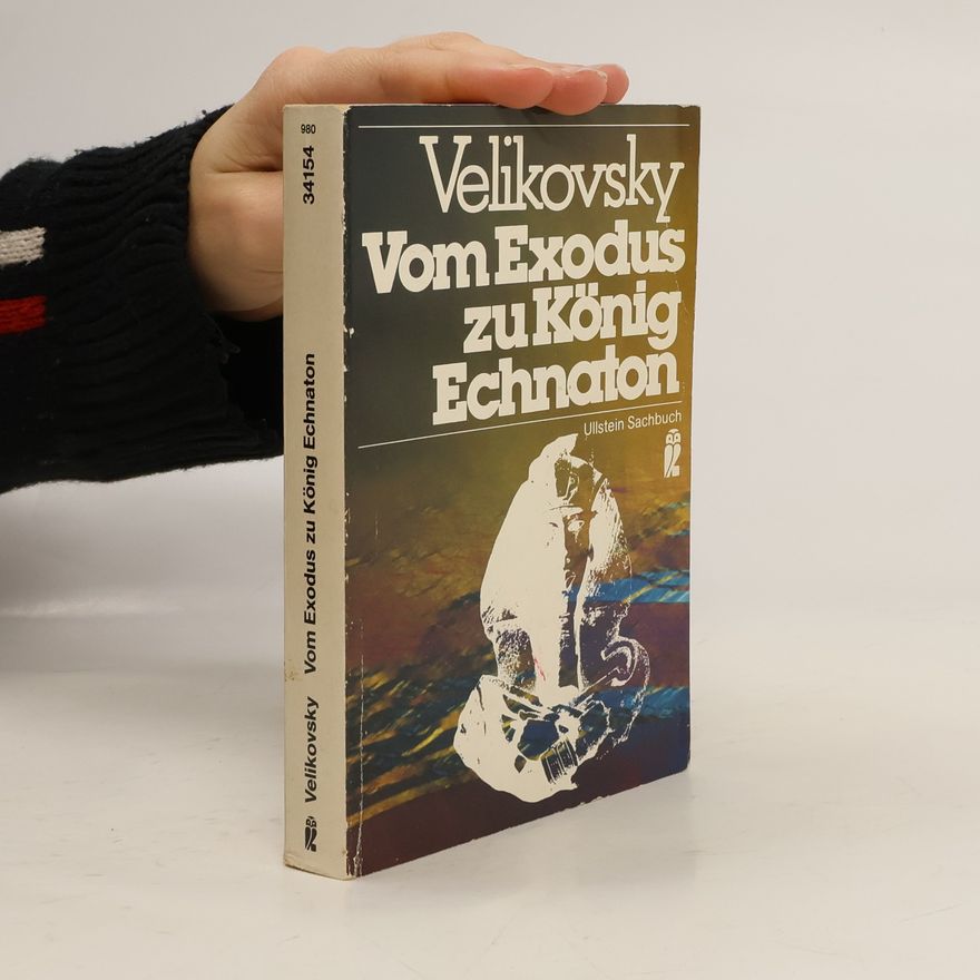 Immanuel Velikovsky Vom Exodus zu König Echnaton