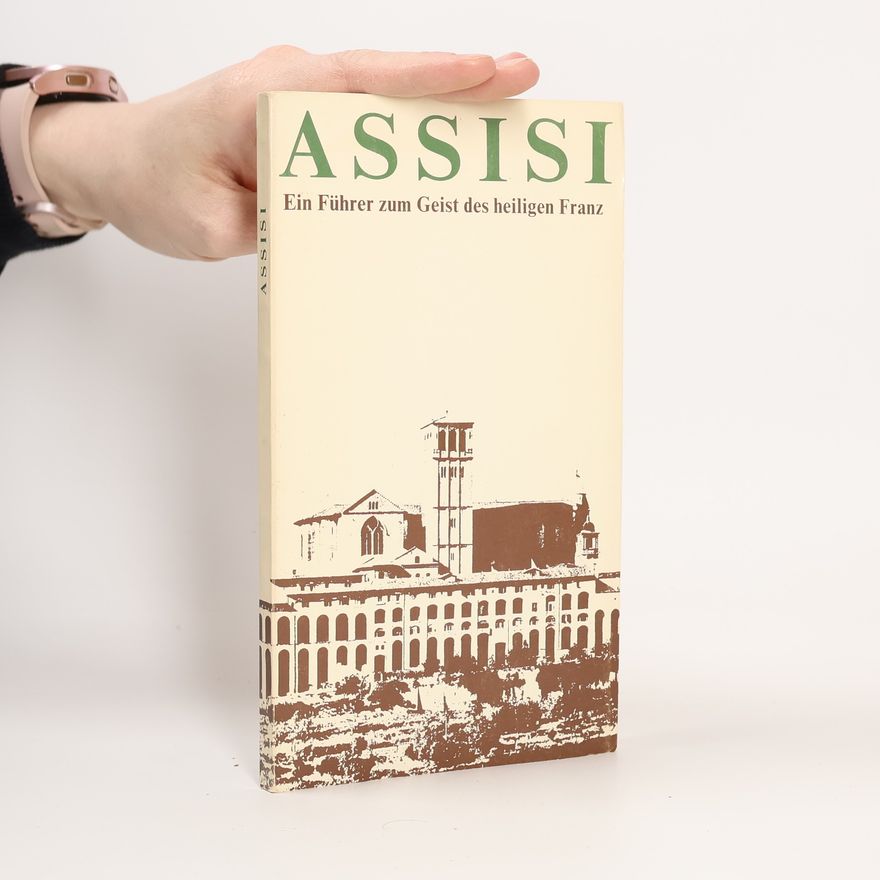 Various authors Assisi. Ein Führer zum Geist des heiligen Franz