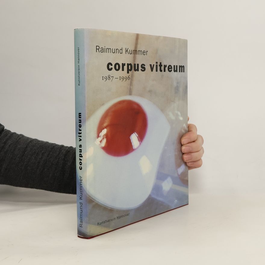 Hubert Molderings Raimund Kummer, Corpus vitreum