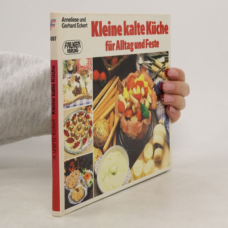 Anneliese Eckert Kleine kalte Küche für Alltag und Feste