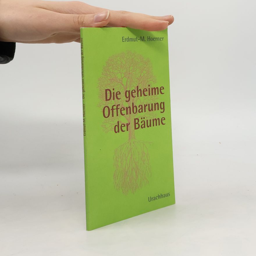 Erdmut Michael Hoerner Die geheime Offenbarung der Bäume