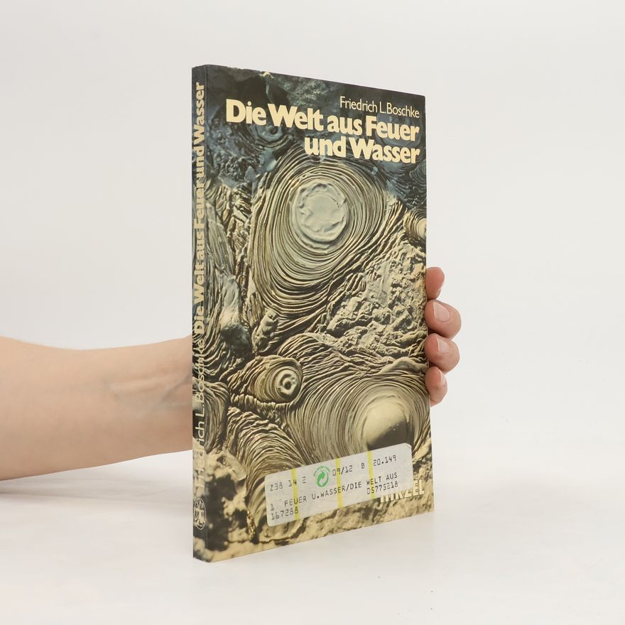 Friedrich L. Boschke Die Welt aus Feuer und Wasser