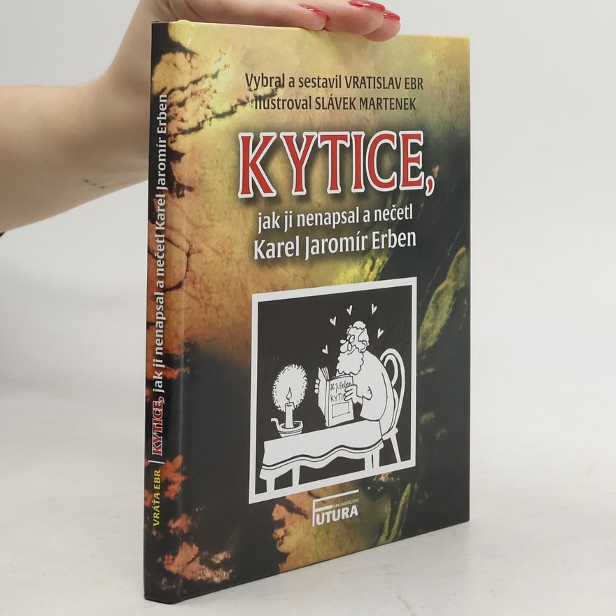 Vratislav Ebr Kytice, jak ji nenapsal a nečetl Karel Jaromír Erben