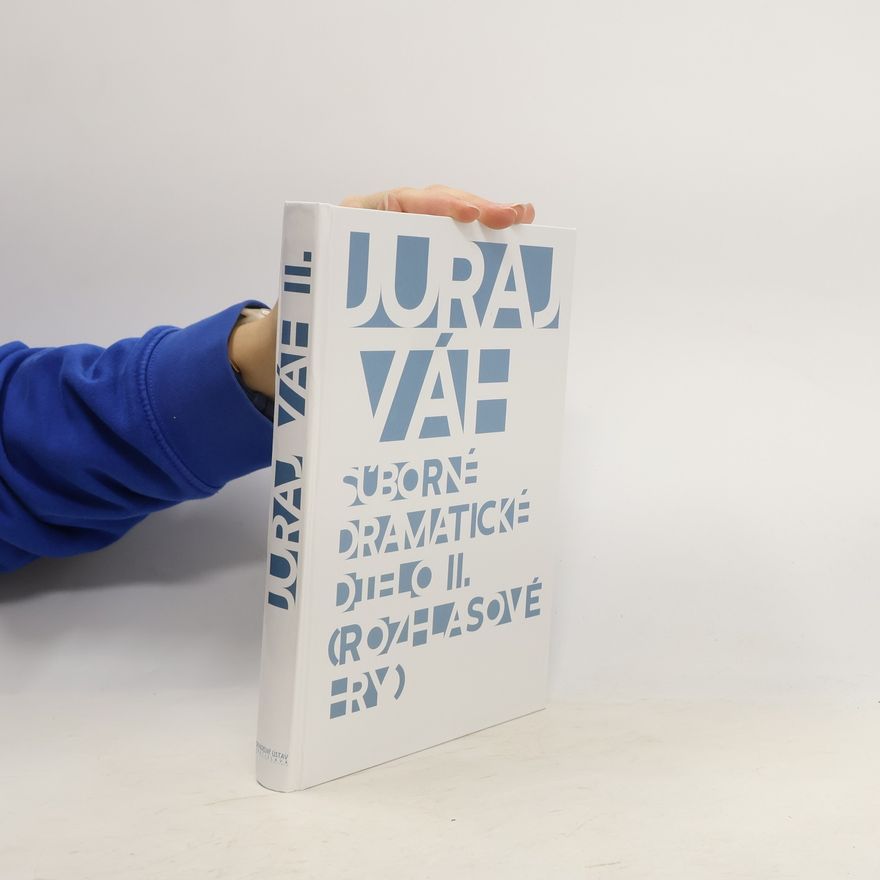 Juraj Váh Súborné dramatické dielo II. (Rozhlasové hry)