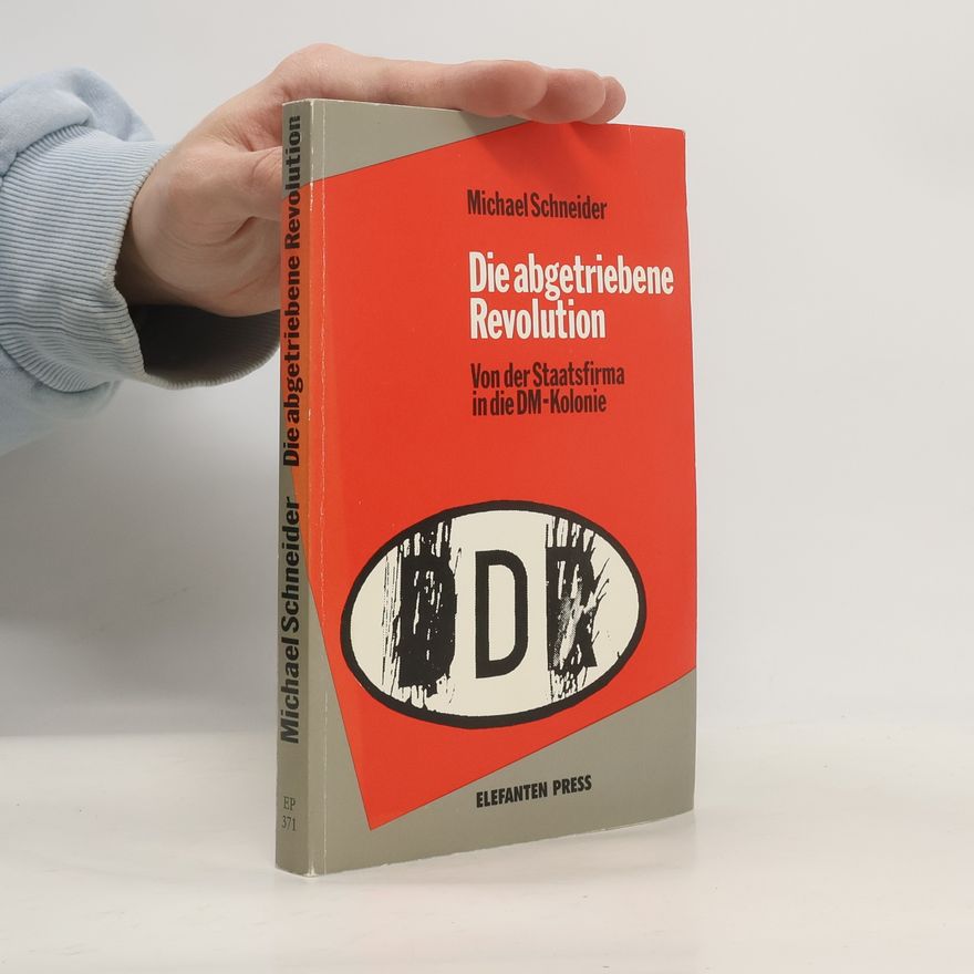 Michael Schneider Die abgetriebene Revolution