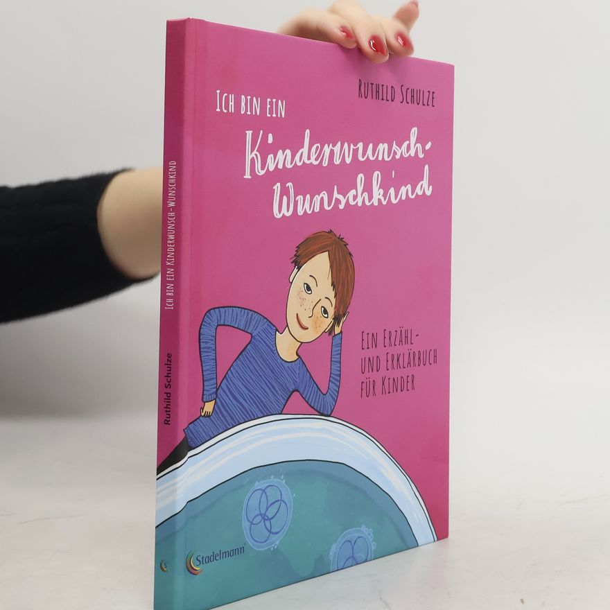 Ruthild Schulze Ich bin ein Kinderwunsch-Wunschkind